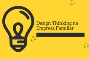 Estratégia, Governança & Design Thinking na Empresa Familiar